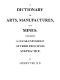 [Gutenberg 44562] • A Dictionary of Arts, Manufactures and Mines / containing a clear exposition of their principles and practice